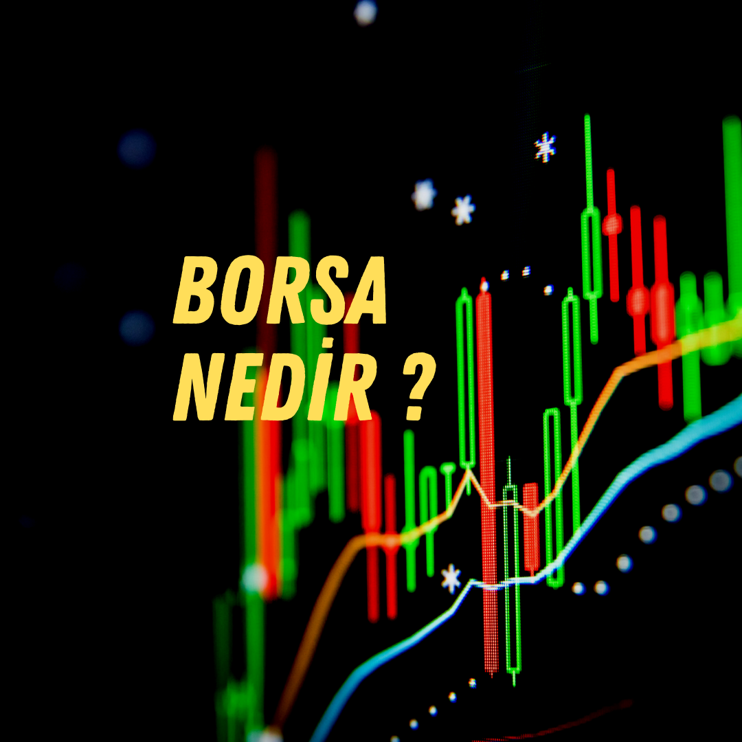 BORSA NEDİR ? NASIL ÇALIŞIR ? 